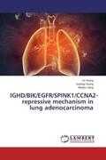 Wang / Huang / Jiang |  IGHD/BIK/EGFR/SPINK1/CCNA2-repressive mechanism in lung adenocarcinoma | Buch |  Sack Fachmedien