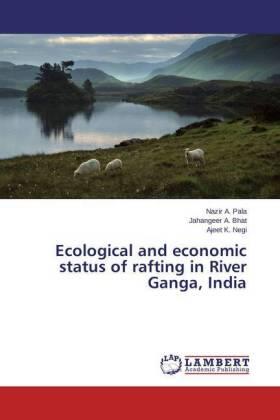 Pala / Bhat / Negi |  Ecological and economic status of rafting in River Ganga, India | Buch |  Sack Fachmedien