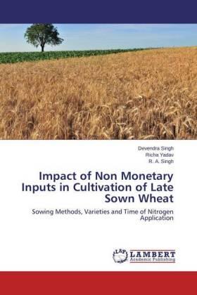 Singh / Yadav |  Impact of Non Monetary Inputs in Cultivation of Late Sown Wheat | Buch |  Sack Fachmedien