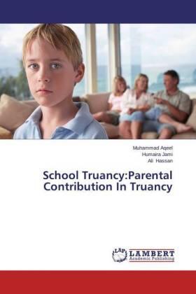 Aqeel / Jami / Hassan |  School Truancy:Parental Contribution In Truancy | Buch |  Sack Fachmedien