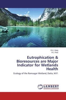 Garg / Rao |  Eutrophication & Bioresources are Major Indicator for Wetlands Health | Buch |  Sack Fachmedien