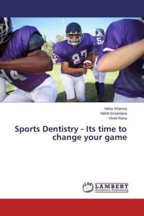 Sharma / Srivastava / Rana |  Sports Dentistry - Its time to change your game | Buch |  Sack Fachmedien