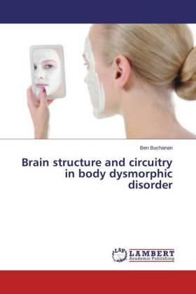 Buchanan |  Brain structure and circuitry in body dysmorphic disorder | Buch |  Sack Fachmedien