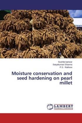 Kanwar / Sharma / Rathore |  Moisture conservation and seed hardening on pearl millet | Buch |  Sack Fachmedien