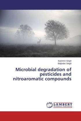 Singh |  Microbial degradation of pesticides and nitroaromatic compounds | Buch |  Sack Fachmedien