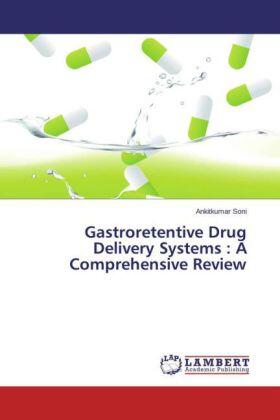 Soni | Gastroretentive Drug Delivery Systems : A Comprehensive Review | Buch | 978-3-659-68306-0 | sack.de