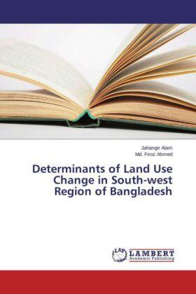 Alam / Firoz Ahmed |  Determinants of Land Use Change in South-west Region of Bangladesh | Buch |  Sack Fachmedien