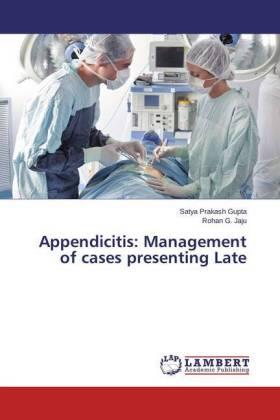 Gupta / Jaju |  Appendicitis: Management of cases presenting Late | Buch |  Sack Fachmedien