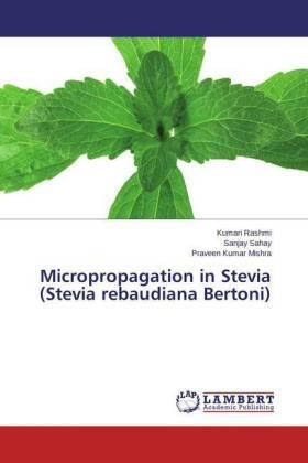 Rashmi / Sahay / Mishra |  Micropropagation in Stevia (Stevia rebaudiana Bertoni) | Buch |  Sack Fachmedien
