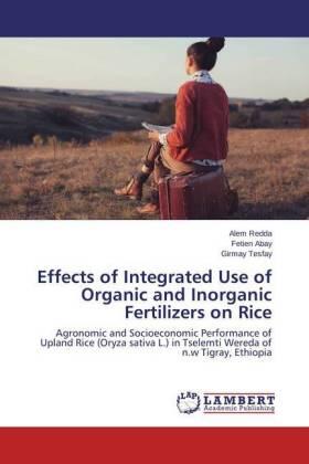 Redda / Abay / Tesfay |  Effects of Integrated Use of Organic and Inorganic Fertilizers on Rice | Buch |  Sack Fachmedien
