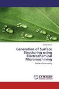 Kunar |  Generation of Surface Structuring using Electrochemical Micromachining | Buch |  Sack Fachmedien
