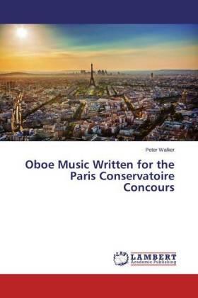 Walker |  Oboe Music Written for the Paris Conservatoire Concours | Buch |  Sack Fachmedien