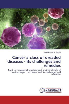 Bagde |  Cancer a class of dreaded diseases - its challenges and remedies | Buch |  Sack Fachmedien