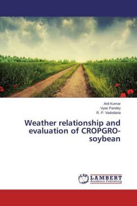 Kumar / Pandey / Vadodaria |  Weather relationship and evaluation of CROPGRO-soybean | Buch |  Sack Fachmedien