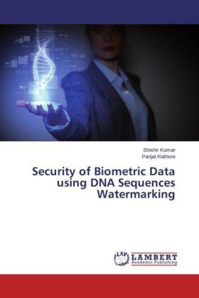 Kumar / Rathore |  Security of Biometric Data using DNA Sequences Watermarking | Buch |  Sack Fachmedien
