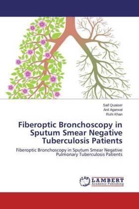 Quaiser / Agarwal / Khan |  Fiberoptic Bronchoscopy in Sputum Smear Negative Tuberculosis Patients | Buch |  Sack Fachmedien