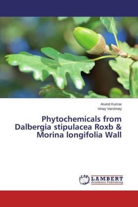 Kumar / Varshney |  Phytochemicals from Dalbergia stipulacea Roxb & Morina longifolia Wall | Buch |  Sack Fachmedien