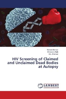 Bansal / Naik / Sherwal |  HIV Screening of Claimed and Unclaimed Dead Bodies at Autopsy | Buch |  Sack Fachmedien