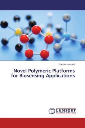 Hosseini |  Novel Polymeric Platforms for Biosensing Applications | Buch |  Sack Fachmedien
