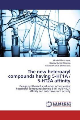 Dhanawat / Sharma / Shrivastava |  The new heteroaryl compounds having 5-HT1A / 5-HT2A affinity | Buch |  Sack Fachmedien