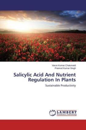 Chaturvedi / Singh |  Salicylic Acid And Nutrient Regulation In Plants | Buch |  Sack Fachmedien