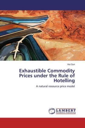 Sun |  Exhaustible Commodity Prices under the Rule of Hotelling | Buch |  Sack Fachmedien