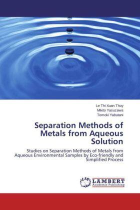 Thuy / Yasuzawa / Yabutani |  Separation Methods of Metals from Aqueous Solution | Buch |  Sack Fachmedien