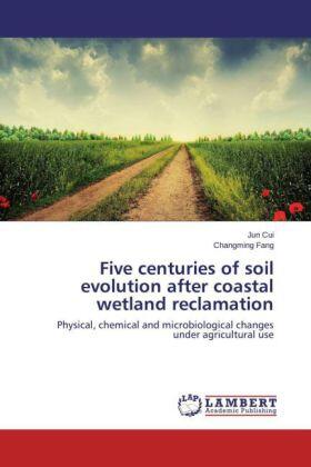 Cui / Fang | Five centuries of soil evolution after coastal wetland reclamation | Buch | 978-3-659-69933-7 | sack.de