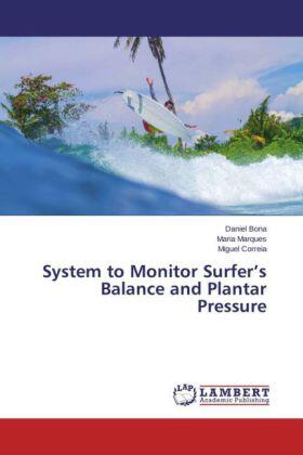 Bona / Marques / Correia |  System to Monitor Surfer's Balance and Plantar Pressure | Buch |  Sack Fachmedien