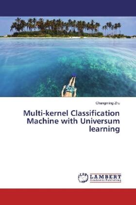 Zhu |  Multi-kernel Classification Machine with Universum learning | Buch |  Sack Fachmedien
