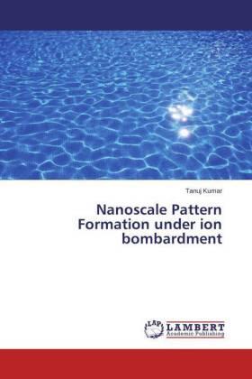 Kumar |  Nanoscale Pattern Formation under ion bombardment | Buch |  Sack Fachmedien