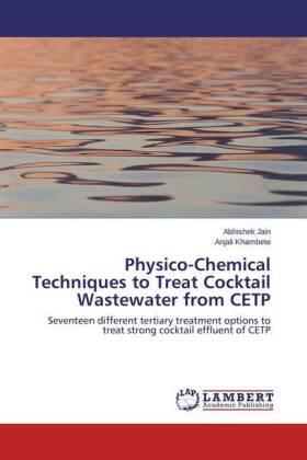 Jain / Khambete |  Physico-Chemical Techniques to Treat Cocktail Wastewater from CETP | Buch |  Sack Fachmedien