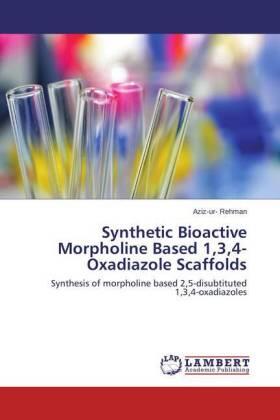 Rehman |  Synthetic Bioactive Morpholine Based 1,3,4-Oxadiazole Scaffolds | Buch |  Sack Fachmedien