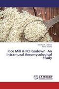 S. Lanjewar / Sharma |  Rice Mill & FCI Godown: An Intramural Aeromycological Study | Buch |  Sack Fachmedien