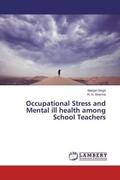 Singh / Sharma |  Occupational Stress and Mental ill health among School Teachers | Buch |  Sack Fachmedien