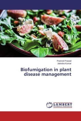 Prasad / Kumar |  Biofumigation in plant disease management | Buch |  Sack Fachmedien