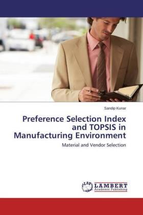 Kunar | Preference Selection Index and TOPSIS in Manufacturing Environment | Buch | 978-3-659-71504-4 | sack.de