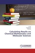 Yan / Zhu / Gao |  Calculating Results on Chemical Mathematics and Molecular Sciences | Buch |  Sack Fachmedien
