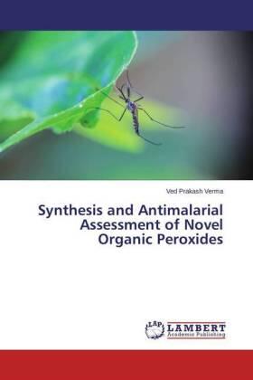 Verma |  Synthesis and Antimalarial Assessment of Novel Organic Peroxides | Buch |  Sack Fachmedien