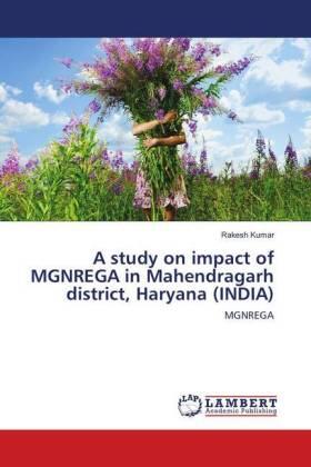 Kumar |  A study on impact of MGNREGA in Mahendragarh district, Haryana (INDIA) | Buch |  Sack Fachmedien