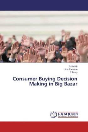Senith / Ramson / Jency | Consumer Buying Decision Making in Big Bazar | Buch | 978-3-659-71735-2 | sack.de