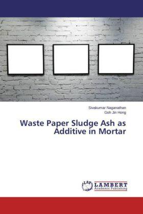 Naganathan / Hong |  Waste Paper Sludge Ash as Additive in Mortar | Buch |  Sack Fachmedien