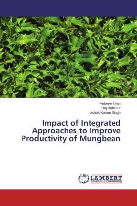 Khan / Bahadur / Singh |  Impact of Integrated Approaches to Improve Productivity of Mungbean | Buch |  Sack Fachmedien