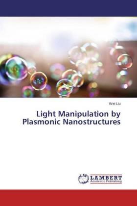 Liu | Light Manipulation by Plasmonic Nanostructures | Buch | 978-3-659-71828-1 | sack.de
