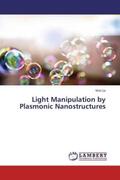 Liu |  Light Manipulation by Plasmonic Nanostructures | Buch |  Sack Fachmedien