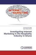 Adjei / Bamfo |  Investigating Internet Marketing in the Hospitality Industry in Ghana | Buch |  Sack Fachmedien