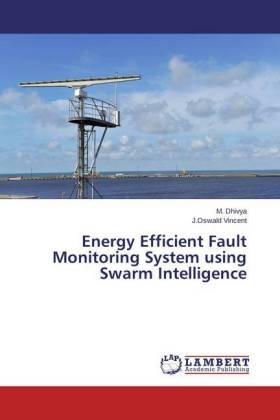 Dhivya / Vincent |  Energy Efficient Fault Monitoring System using Swarm Intelligence | Buch |  Sack Fachmedien