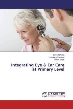 Garg / Khurana / Singh | Integrating Eye & Ear Care at Primary Level | Buch | sack.de