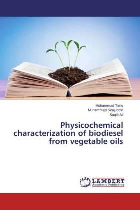 Tariq / Sirajuddin / Ali |  Physicochemical characterization of biodiesel from vegetable oils | Buch |  Sack Fachmedien