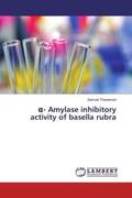 Thavamani |  ¿- Amylase inhibitory activity of basella rubra | Buch |  Sack Fachmedien